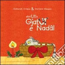 Gjat Ut e Nadal. Testo friulano. Ediz. illustrata libro di Crapiz Deborah; Alessio Doriana