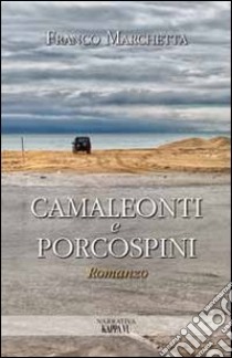 Camaleonti e porcospini libro di Marchetta Franco