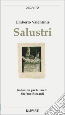 Salustri. Testo friulano e italiano libro di Valentinis Umberto