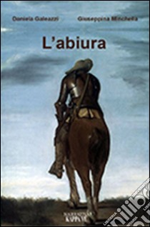 L'abiura libro di Galeazzi Daniela; Minchella Giuseppina