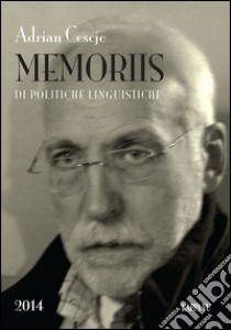 Memoriis di politiche linguistiche. Testo friulano libro di Cescje Adrian