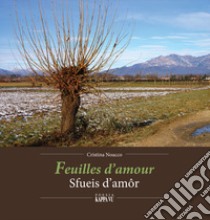 Feuilles d'amour-Sfueis d'amôr. Ediz. bilingue libro di Noacco Cristina