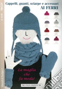 Cappelli, guanti, sciarpe e accessori ai ferri. Tricot libro