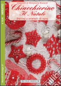 Chiacchierino il Natale. Palline e cristalli di neve libro di Riccardi Anna M.