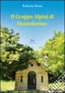 Il gruppo alpini di Montefiorino libro di Rossi Roberta