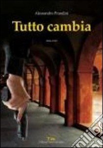 Tutto cambia libro di Prandini Alessandro