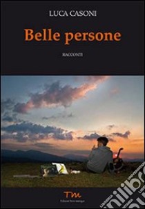 Belle persone libro di Casoni Luca