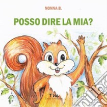 Posso dire la mia? libro di Nonna B.