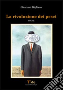 La rivoluzione dei pesci libro di Gigliano Giovanni