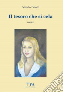 Il tesoro che si cela libro di Pinotti Alberto