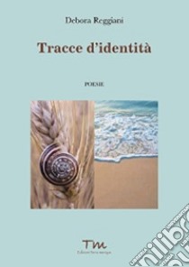 Tracce d'identità libro di Reggiani Debora