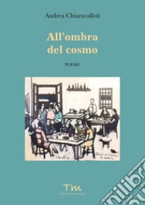 All'ombra del cosmo libro di Chiaravalloti Andrea