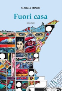 Fuori casa libro di Mineo Marzia