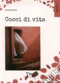 Cocci di vita libro di Martin Nadia