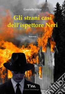 Gli strani casi dell'ispettore Neri libro di Sitzia Graziella