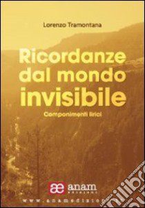 Ricordanze dal mondo invisibile. Componimenti lirici libro di Tramontana Lorenzo