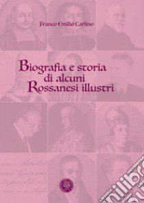 Biografia e storia di alcuni rossanesi illustri libro di Carlino Franco Emilio