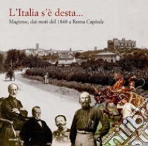 L'Italia s'è desta... Magione, dai moti del 1848 a Roma capitale libro di Girolmoni F. (cur.); Zampetti G. (cur.)