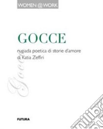 Gocce libro di Zeffiri Katia