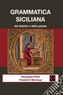 Grammatica siciliana del dialetto e delle parlate libro di Pitrè Giuseppe; Wentrup Christian F.; Muscato Daidone C. (cur.)