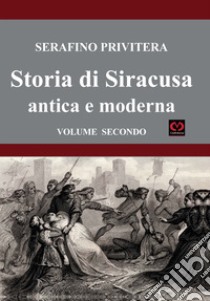 Storia di Siracusa (rist. anast.). Vol. 2 libro di Privitera Serafino; Muscato Daidone C. (cur.)