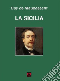 La Sicilia libro di Maupassant Guy de; Muscato Daidone C. (cur.)