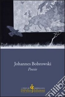 Poesie libro di Bobrowski Johannes; Racca D. (cur.)