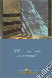 Il lago artificiale libro di Van Toorn Willelm