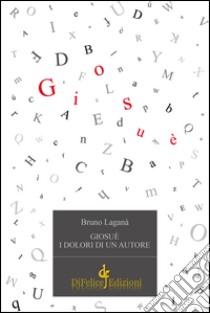 Giosuè. I dolori di un autore libro di Laganà Bruno