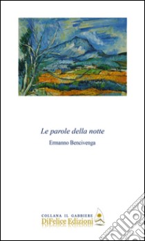 Le parole della notte libro di Bencivenga Ermanno