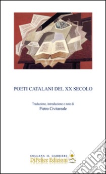 Poeti catalani del XX secolo. Ediz. multilingue libro di Civitareale P. (cur.)