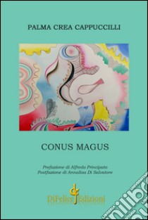 Conus magus libro di Crea Cappuccilli Palma