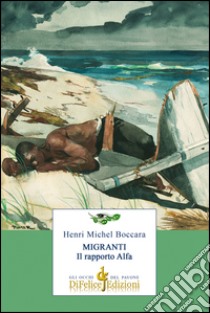 Migranti. Il rapporto Alfa libro di Boccara Henri Michel