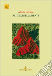 Nei cieli della mente libro di Di Fabio Alberto; Lombardo M. A. (cur.)