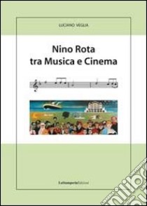 Nino Rota tra musica e cinema libro di Veglia Luciano