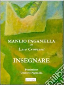 Insegnare libro di Paganella Manlio; Cremonesi Luca