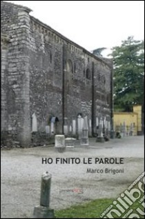 Ho finito le parole libro di Brigoni Marco