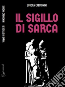 Il sigillo del Sarca. La saga delle streghe Quinti libro di Cremonini Simona