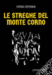 Le streghe del Monte Corno libro di Cremonini Simona