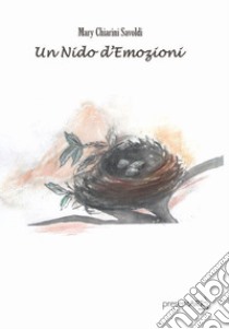 Un nido d'emozioni libro di Chiarini Savoldi Mary