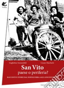 San Vito. Paese o periferia? Racconti e storie dal dopoguerra agli anni duemila libro di Sonnenfeld Guglielmo; Marchetti Cesare