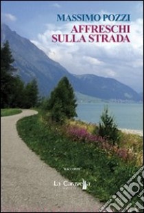 Affreschi sulla strada libro di Pozzi Massimo