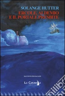 Ercole, Aldemio e il portale presbite libro di Hutter Solange