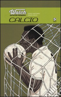 Watch. We are the champions. Calcio. Ediz. illustrata libro di Martignoni Giorgio; Ronchi Roberto