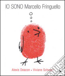 Io sono Marcello Fringuello libro di Deacon Alexis; Schwarz Viviane