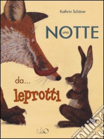 Una notte da... leprotti. Ediz. illustrata libro di Scharer Kathrin