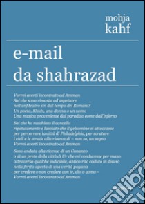 E-mail da Shahrazad. Poesie scelte libro di Kahf Mahja; Vallone M. (cur.)