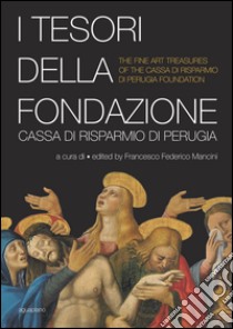 I tesori della Fondazione Cassa di Risparmio di Perugia. Ediz. multilingue libro di Mancini Francesco F.