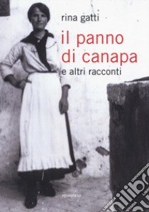 Il panno di canapa e altri racconti libro di Gatti Rina