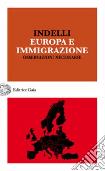 Europa e immigrazione. Osservazioni necessarie libro di Indelli Tommaso